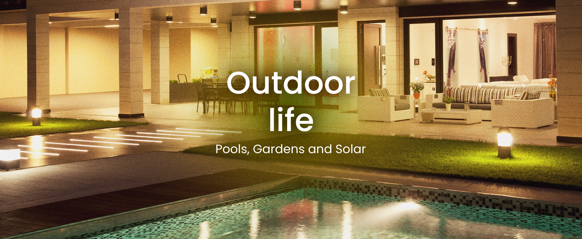 Pools, Gardens and Solar LED
